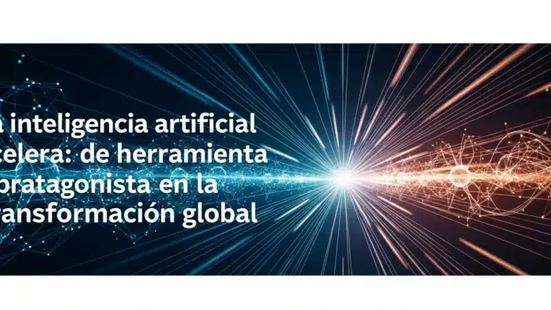 La inteligencia artificial acelera: de herramienta a protagonista en la transformación global